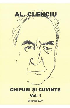 Poza produsului Chipuri si cuvinte Vol.1 - Al. Clenciu
