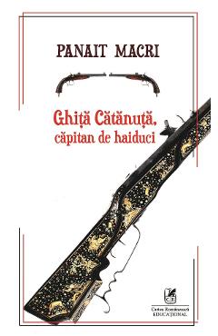 Ghita Catanuta, capitan de haiduci - Panait Macri