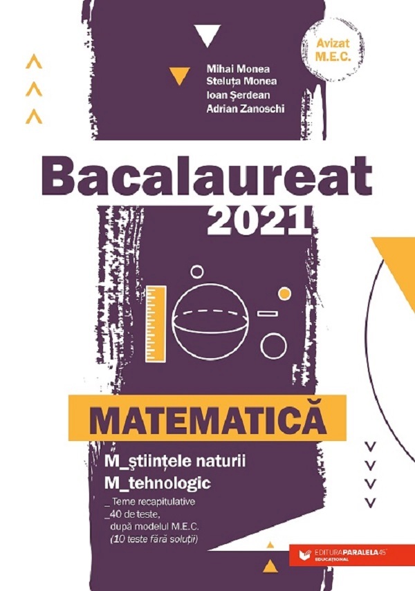 Bacalaureat 2021. Matematica M Stiintele naturii, M Tehnologic - Mihai Monea, Steluta Monea