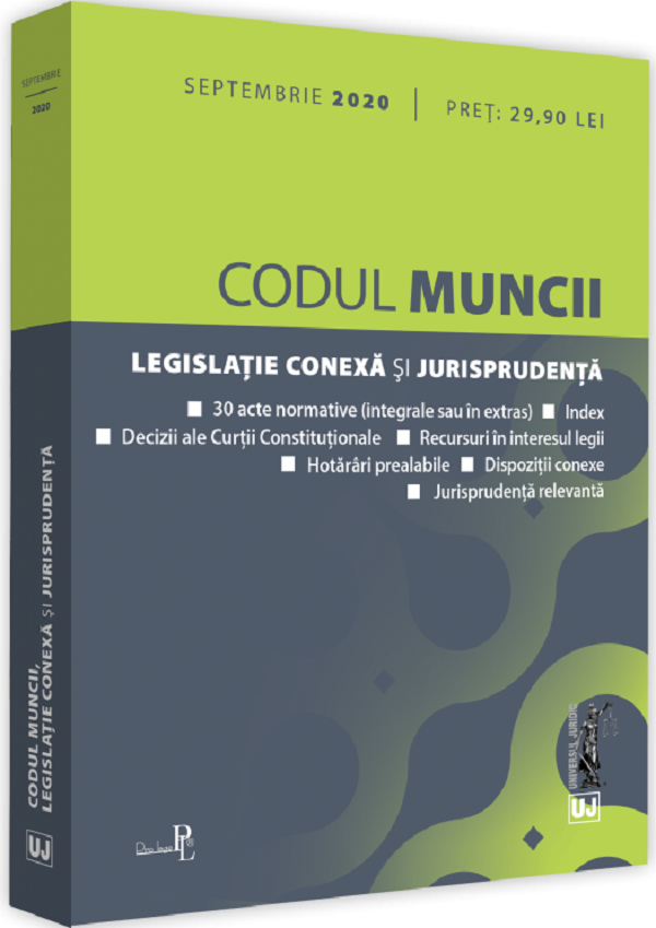 Codul muncii, legislatie conexa si jurisprudenta. Septembrie 2020