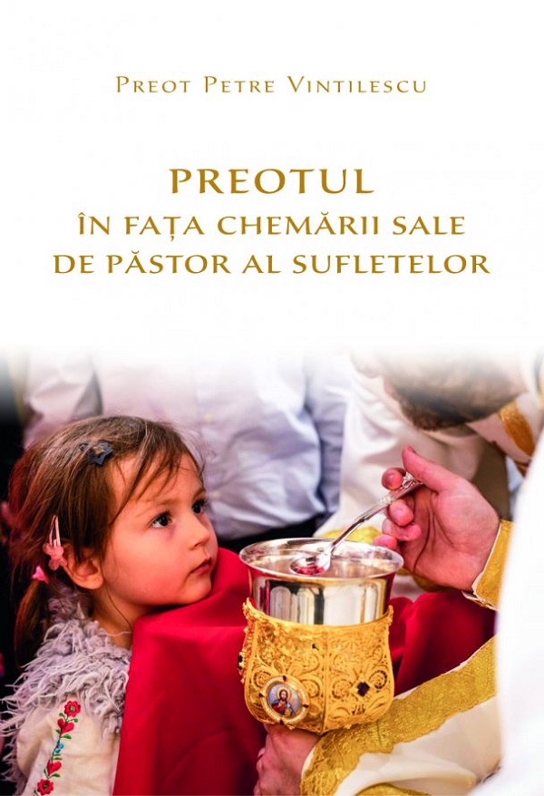 Preotul in fata chemarii sale de pastor al sufletelor - Preot Petre Vintilescu