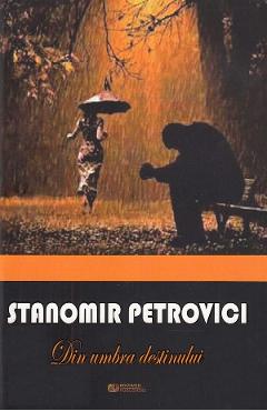 Poza produsului Din umbra destinului - Stanomir Petrovici