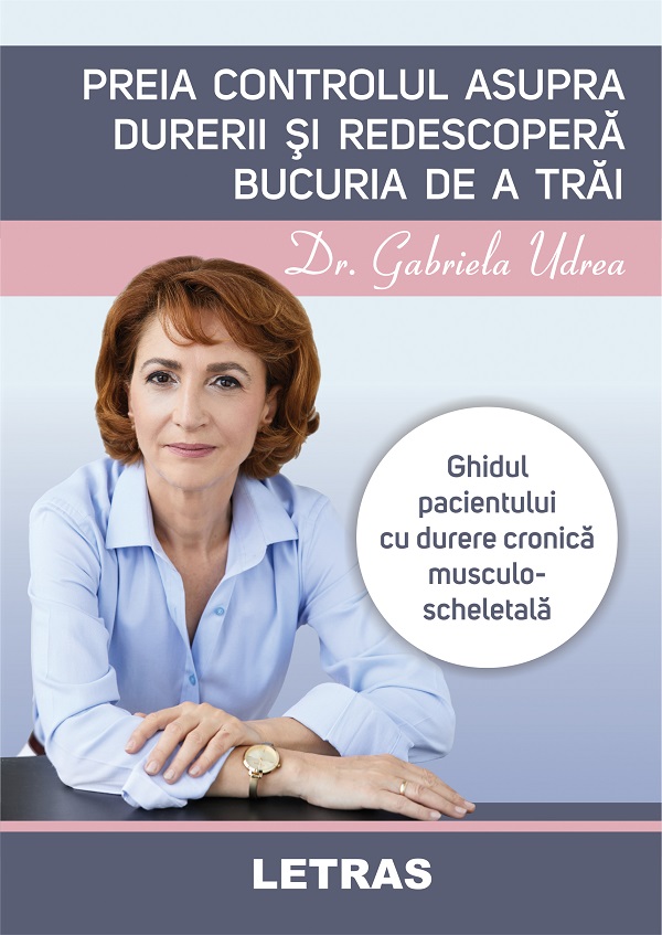 Preia controlul asupra durerii si redescopera bucuria de a trai - Dr. Gabriela Udrea