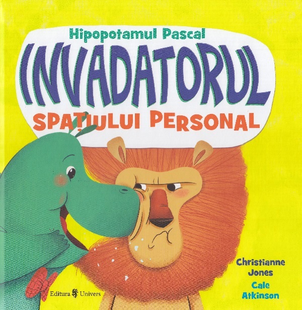 Hipopotamul Pascal, invadatorul spatiului personal - Christianne Jones, Cale Atkinson