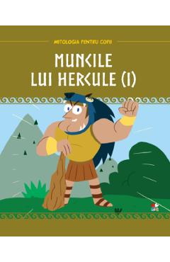 Volumul 3. Mitologia. Muncile lui Hercule (I)