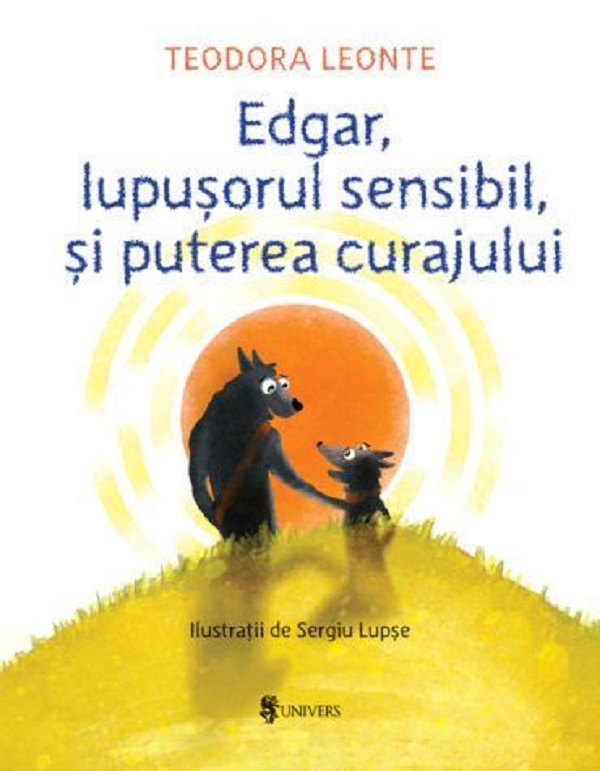Edgar, lupusorul sensibil si puterea curajului - Teodora Leonte, Sergiu Lupse