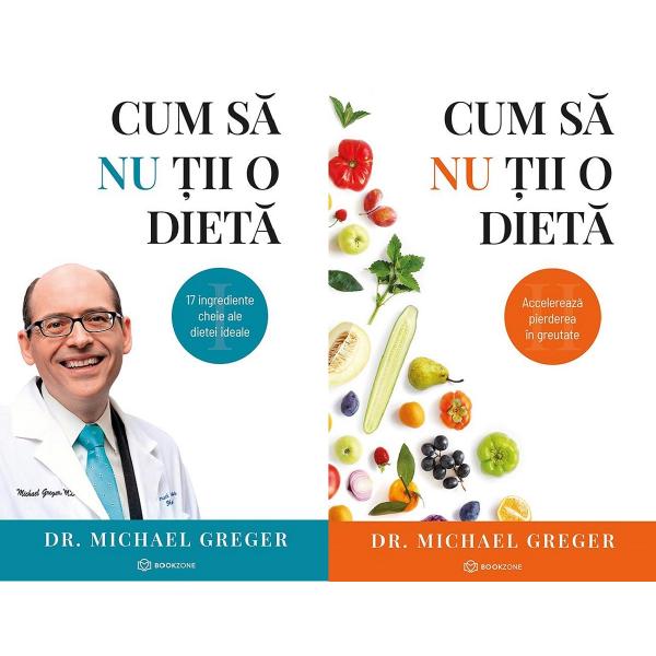 Cum sa nu tii o dieta Vol.1+2 - Michael Greger