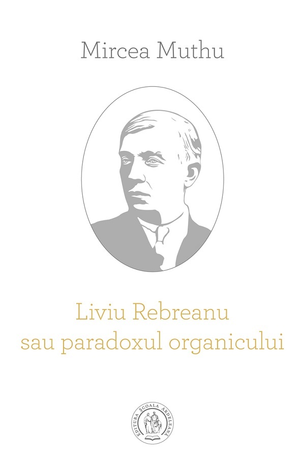 Liviu Rebreanu sau paradoxul organicului - Mircea Muthu