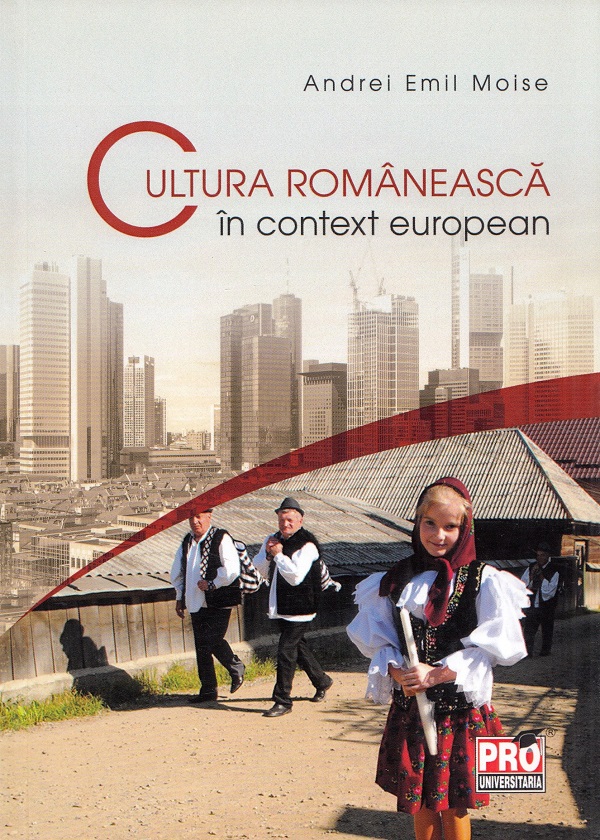 Cultura romaneasca in context european - Andrei Emil Moise