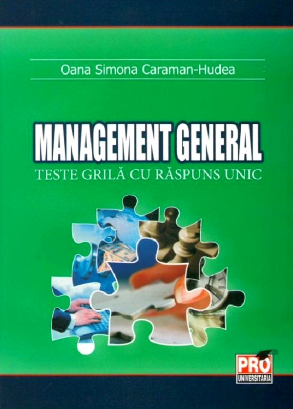 Management general. Teste grila cu raspuns unic - Oana Simona Caraman-Hudea