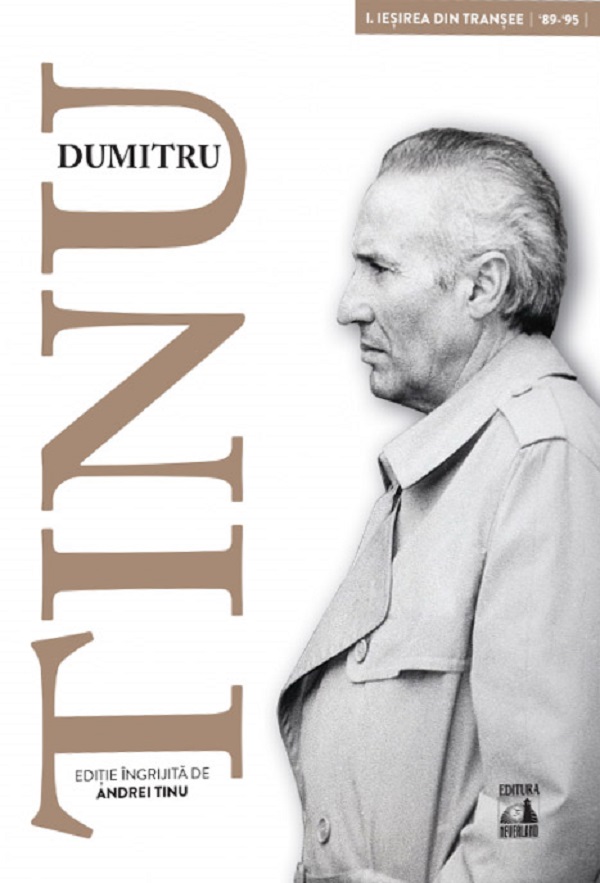 Dumitru Tinu si adevarul Vol.1: Iesirea din transee 1989-1995 - Andrei Tinu
