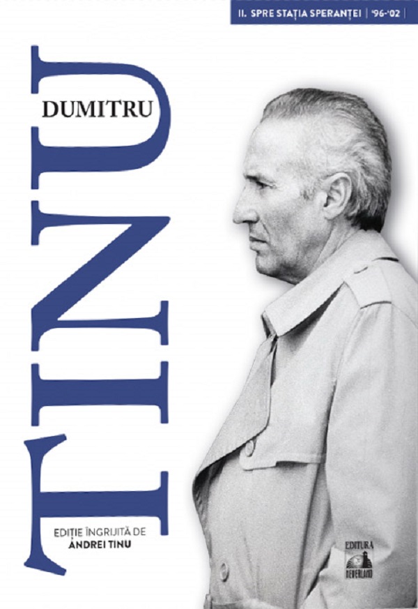 Dumitru Tinu si adevarul Vol.2: Spre statia sperantei 1996-2002 - Andrei Tinu