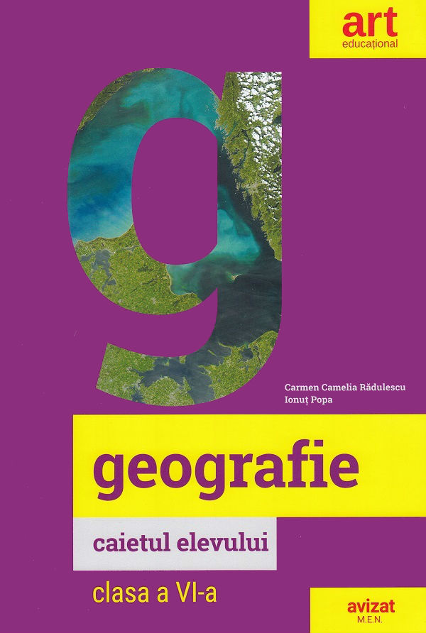 Geografie - Clasa 6 - Caietul elevului - Carmen Camelia Radulescu, Ionut Popa