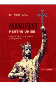 Poza produsului Manifest pentru Unire. Un antidot la neomarxism si progresism - Ion Mischevca