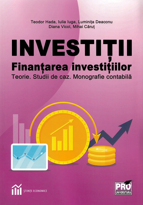 Investitii. Finantarea investitiilor - Teodor Hada, Iulia Iuga, Luminita Deaconu 