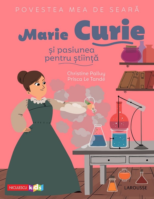 Povestea mea de seara: Marie Curie si pasiunea pentru stiinta - Christine Palluy, Prisca Le Tande