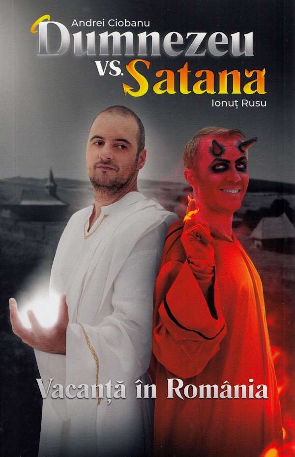 Dumnezeu vs Satana. Vacanta in Romania - Andrei Ciobanu, Ionut Rusu