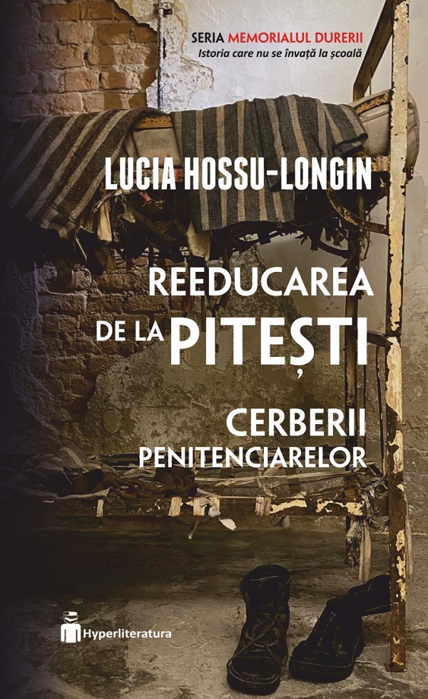 Reeducarea de la Pitesti - Lucia Hossu-Longin