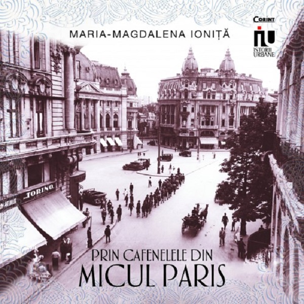 Prin cafenelele din Micul Paris - Maria-Magdalena Ionita