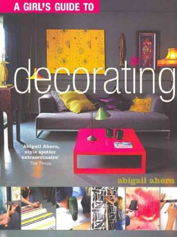 A Girl s Guide to Decorating - Abigail Ahern