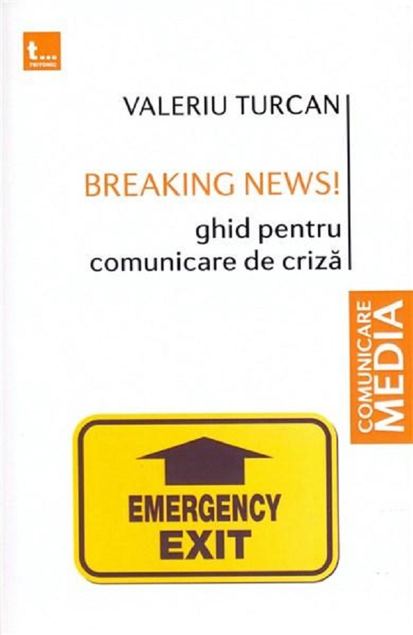Breaking News! Ghid pentru comunicare de criza - Valeriu Turcan