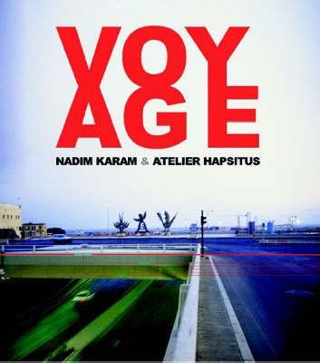 Voyage - Nadim Karam, Hapsitus Atelier