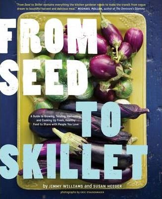From Seed to Skillet - Jimmy Williams, Susan Heeger