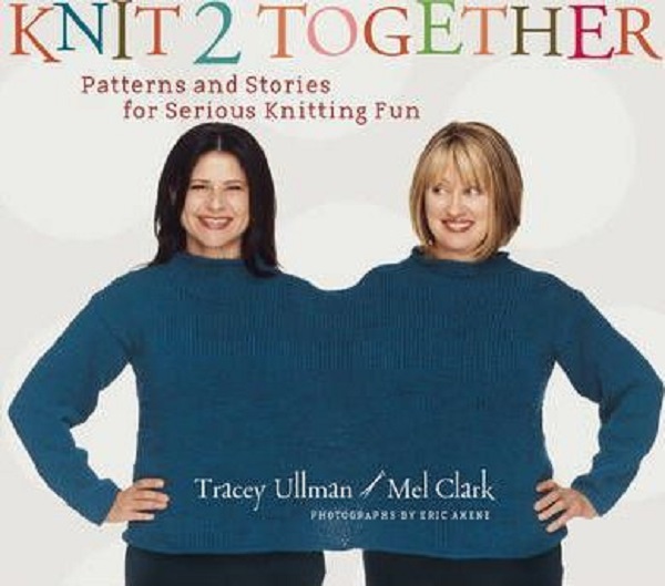 Knit 2 Together - Tracey Ullman, Mel Clark