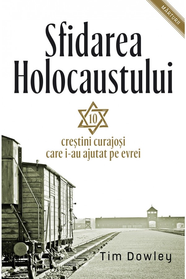 Sfidarea Holocaustului - Tim Dowley
