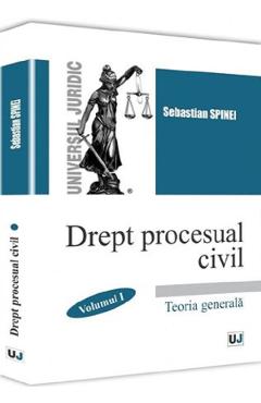 Coperta cărții 'Drept procesual civil. Vol.1: Teoria generala - Sebastian Spinei'