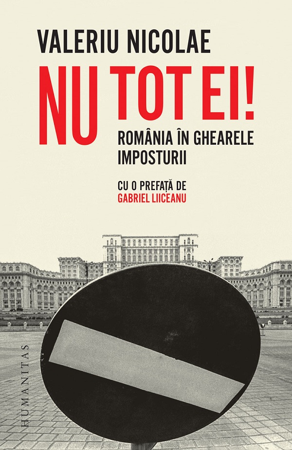 Nu tot ei! Romania in ghearele imposturii - Valeriu Nicolae