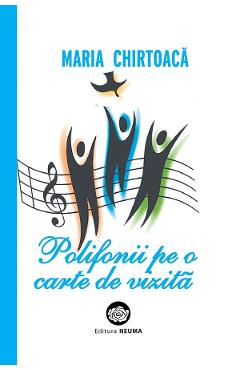 Coperta cărții 'Polifonii pe o carte de vizită - Maria Chirtoacă'