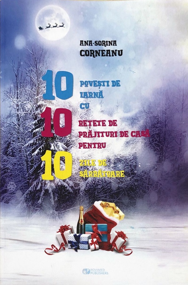 10 povesti de iarna cu 10 retete de prajituri de casa pentru 10 zile de sarbatoare - Ana-Sorina Corneanu
