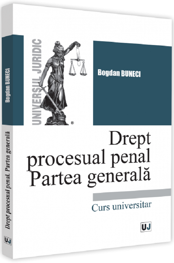 Drept procesual penal. Partea generala - Bogdan Buneci