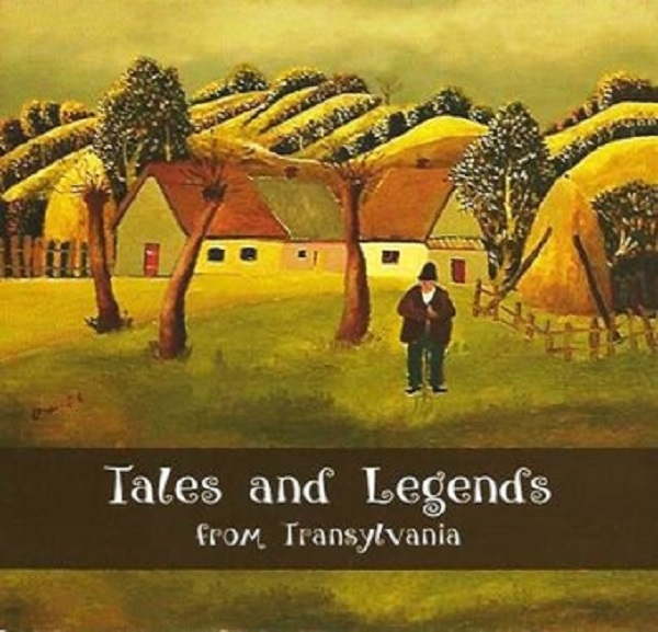 Tales and Legends from Transylvania - Laura Jiga Iliescu, Costica Onuta
