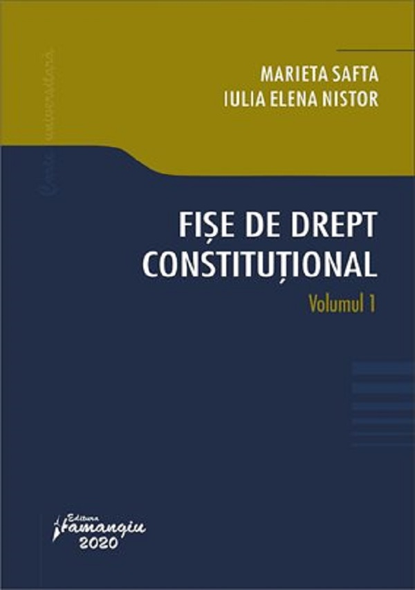 Fise de drept constitutional. Vol.1 - Marieta Safta, Iulia Elena Nistor