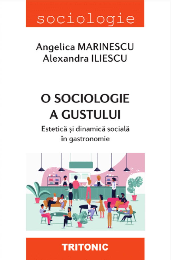 O sociologie a gustului - Angelica Marinescu, Alexandra Iliescu