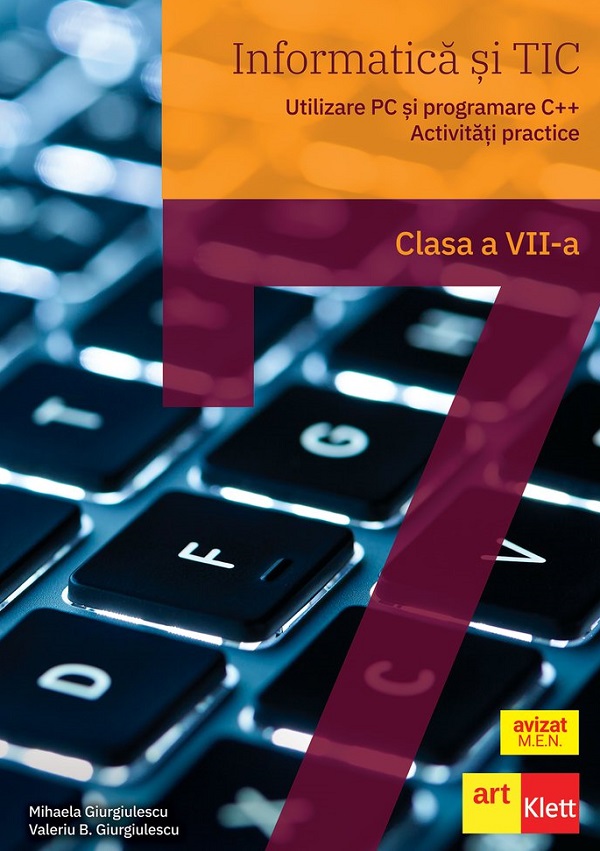 Informatica si TIC. Utilizare PC si programare C++ - Clasa 7 - Manual - Mihaela Giurgiulescu