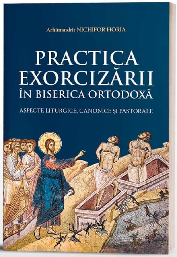 Practica Exorcizarii in Biserica Ortodoxa - Arhimandrit Nichifor Florea