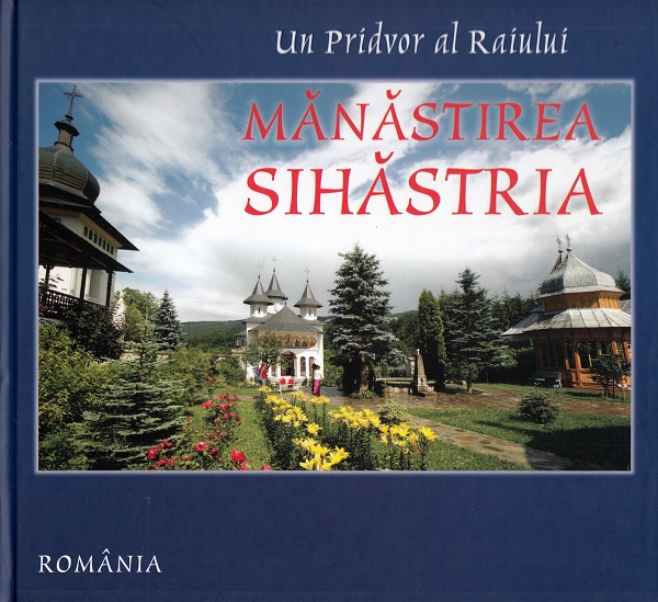 Un Pridvor al Raiului: Manastirea Sihastria