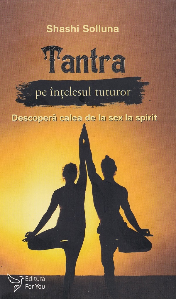 Tantra pe intelesul tuturor - Shashi Solluna