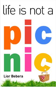 Poza produsului Life is not a picnic - Lior Bebera