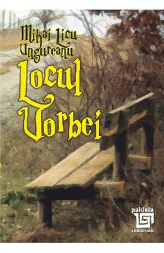 Coperta cărții 'Locul vorbii - Mihai Licu Ungureanu'