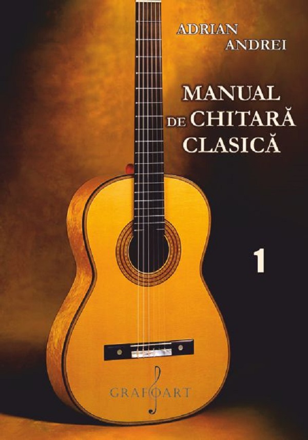 Manual de chitara clasica Vol.1 - Adrian Andrei