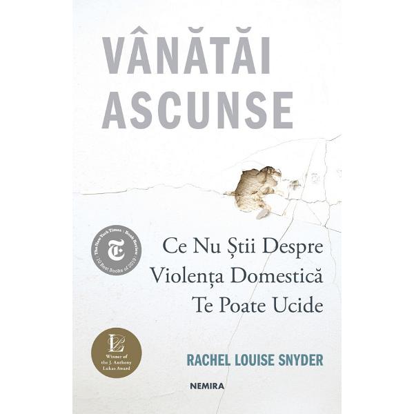 eBook Vanatai ascunse: Ce nu stii despre violenta domestica te poate ucide - Rachel Louise Snyder