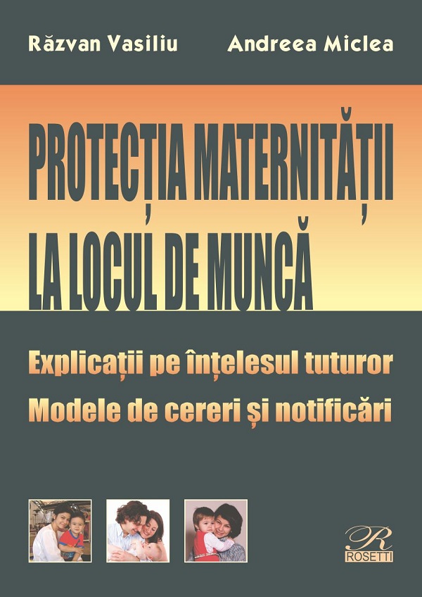 Protectia maternitatii la locul de munca - Razvan Vasiliu, Andreea Miclea