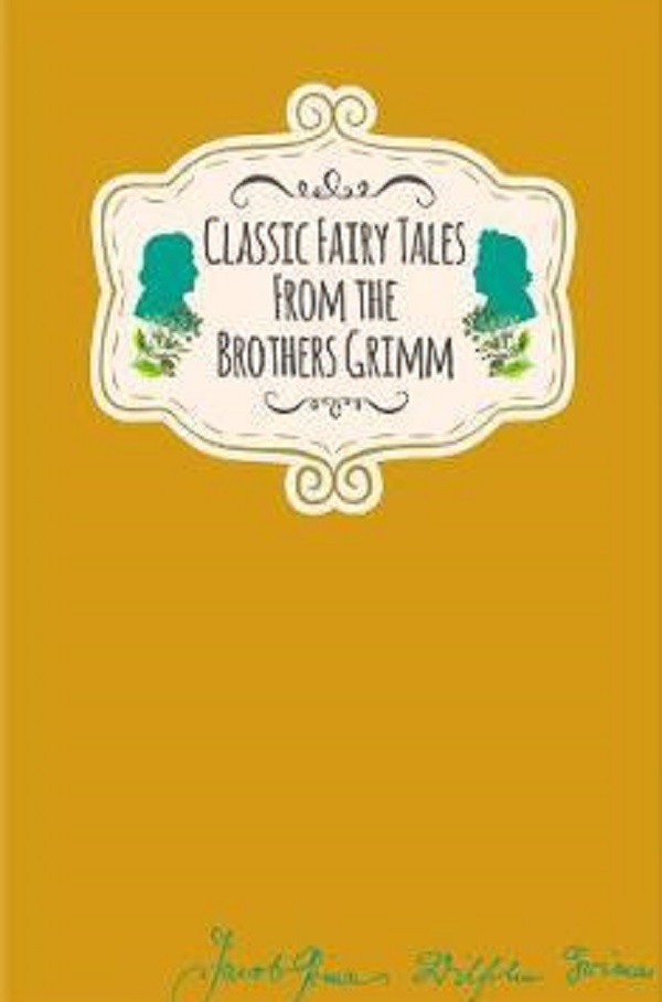 Signature Classics: Classic Fairy Tales From the Brothers Grimm - Jacob Grimm, Wilhelm Grimm