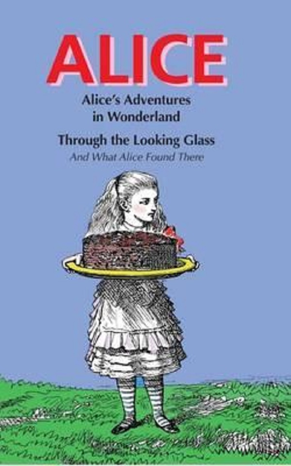 Alice: Alice's Adventures in Wonderland & Through the Looking Glass - Lewis Carroll