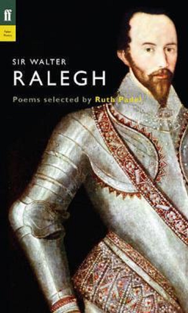 Sir Walter Ralegh. Poet to Poet - Ruth Padel