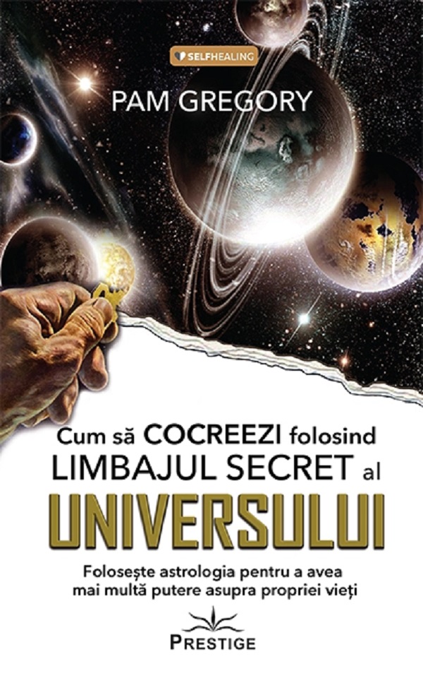 Cum sa Cocreezi folosind limbajul secret al Universului - Pam Gregory